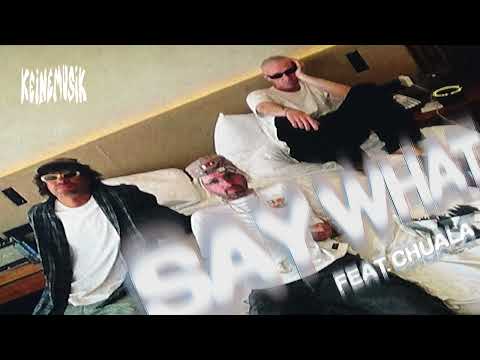Keinemusik (Rampa, &amp;ME, Adam Port) - Say What (feat. Chuala)