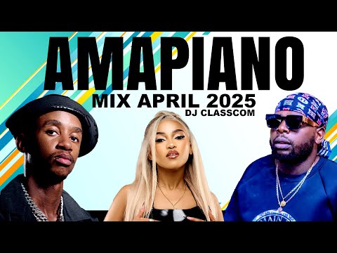 AMAPIANO MIX 2025 03 APRIL | BEST AMAPIANO MIX 2025 | NEW AMAPIANO SONGS 2025 | DJ CLASSCOM