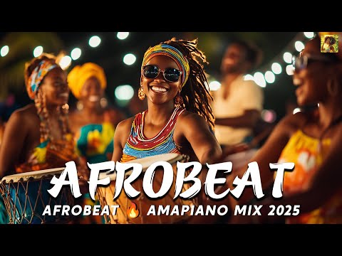 Afrobeat Grooves 2025 💥 AFROBEAT 2025 MIXTAPE - The Best and Latest Afrobeat Jams of 2025!