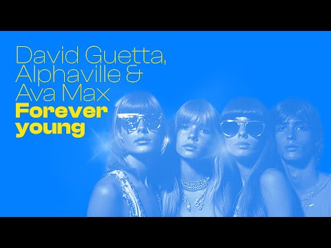 David Guetta, Alphaville &amp; Ava Max - Forever Young (Lyric video)