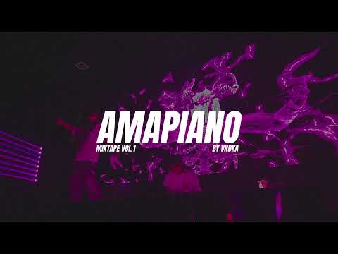AMAPIANO MIXTAPE VOL 1 | SET BY VNDKA